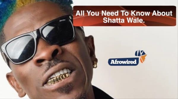 UPCLOSE: All You Need To Know About Shatta Wale