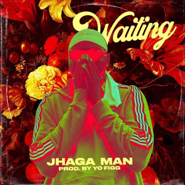 Jhaga Man – Waiting (Prod. by Yo Figg)
